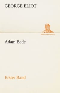 Adam Bede - Erster Band