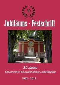 30 Jahre Literarischer Gespr Chskreis Ludwigsburg 1982-2012