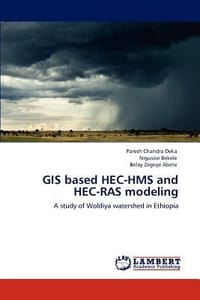 GIS Based Hec-HMS and Hec-Ras Modeling - Deka, Paresh Chandra; Bekele, Nigussie; Abete, Belay Zegeye