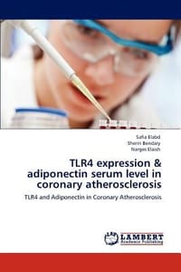 Tlr4 Expression & Adiponectin Serum Level in Coronary Atherosclerosis - Elabd, Safia; Bendary, Sherin; Elaish, Narges