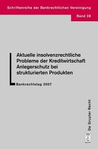 Aktuelle Insolvenzrechtliche Probleme Der Kreditwirtschaft. Anlegerschutz Bei Strukturierten Produkten