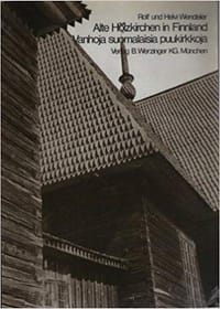 Alte Holzkirchen in Finnland /Vanhoja suomalaisia puukirkkoja