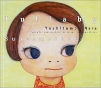 Lullaby Supermarket - 奈良 美智