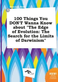 100 Things You Don't Wanna Know about the Edge of Evolution