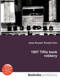 1907 Tiflis Bank Robbery - Russell, Jesse; Cohn, Ronald;