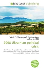 2008 Ukrainian political crisis - Miller, Frederic P.; Vandome, Agnes F.; McBrewster, John