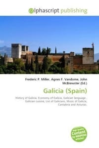 Galicia (Spain) - Miller, Frederic P.; Vandome, Agnes F.; McBrewster, John