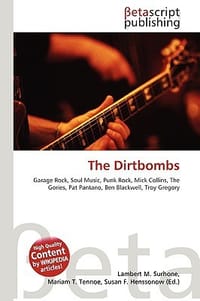 The Dirtbombs - Surhone, Lambert M.; Timpledon, Miriam T.; Marseken, Susan F.