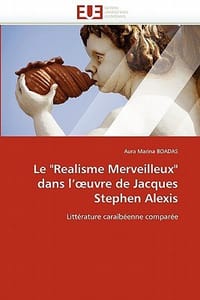 Le \Realisme Merveilleux\" Dans L' Uvre de Jacques Stephen Alexis"