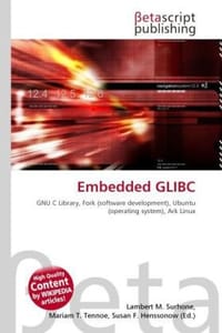 Embedded GLIBC - Surhone, Lambert M.; Tennoe, Mariam T.; Henssonow, Susan F.