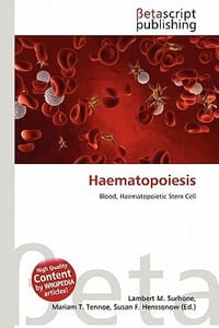 Haematopoiesis - Surhone, Lambert M.; Tennoe, Mariam T.; Henssonow, Susan F.