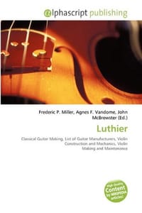 Luthier - Miller, Frederic P.; Vandome, Agnes F.; McBrewster, John
