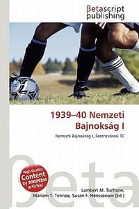 1939-40 Nemzeti Bajnoksag I - Surhone, Lambert M.; Tennoe, Mariam T.; Henssonow, Susan F.