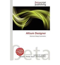 Altium Designer - Surhone, Lambert M.; Tennoe, Mariam T.; Henssonow, Susan F.