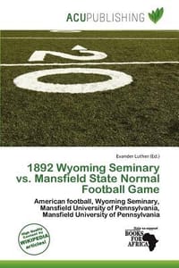 1892 Wyoming Seminary vs. Mansfield State Normal Football Game