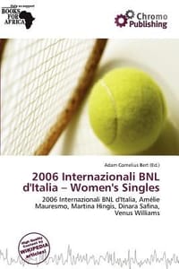 2006 Internazionali Bnl D'Italia - Women's Singles - Bert, Adam Cornelius