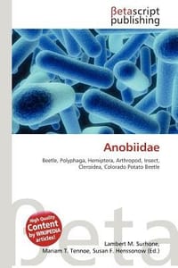 Anobiidae - Surhone, Lambert M.; Tennoe, Mariam T.; Henssonow, Susan F.