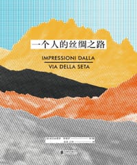 一个人的丝绸之路 - [意]亚历山德罗·柯德罗 著摄影