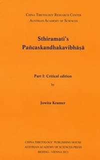 Sthiramati's Pañcaskandhakavibhāṣā (Part 1: Critical Edition. Part 2: Diplomatic Edition) 五蕴论广释（二册）
