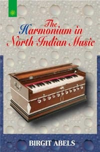 The Harmonium in North Indian Music - Birgit Abels