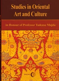 Studies in Oriental Art and Culture in Honour of Professor Tadeusz Majda