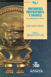 Orfebreria Precolombina y Colonial - Oro y Plata Para Los Dioses N 44