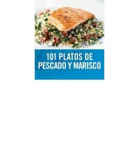 101 Platos De Pescado Y Marisco/ 101 Plates of fish and Seafood