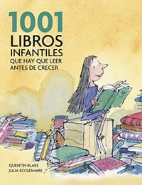 1001 libros infantiles que hay que leer antes de crecer / 1001 Children's Books You Must Read Before You Grow Up