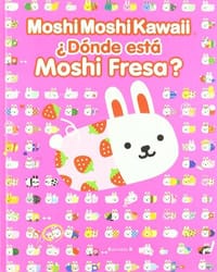 Moshi Moshi Kawaii. Donde Esta Moshi Fresa?