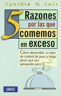 5 Razones Por las Que Comemos en Exceso = The 5 Reasons Why We Overeat