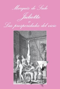 Juliette O las Prosperidades del Vicio - Marques de Sade