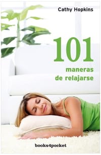 101 Maneras de Relajarse = 101 Shortcuts to Relaxation