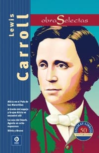 Lewis Carroll: Alicia en el pais de las Maravillas / A traves del espejo y lo que Alicia encontro alli La caza de snark. Agonia en ocho espasmos silvia y bruno