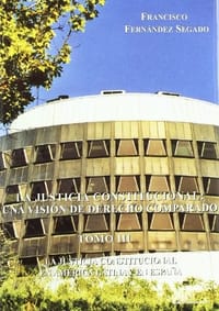 La justicia constitucional: Una vision de derecho comparado / Constitutional Justice: A Vision of Comparative Law: La justicia constitucional en America Latina y en Espana / Constitutional Justice in Latin America and Spain