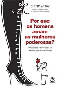 Por Que Os Homens Amam As Mulheres Poderosas?