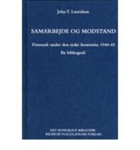 Samarbejde Og Modstand Danmark Under Den Tyske Besaettelse