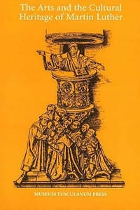 The Arts and the Cultural Heritage of Martin Luther Proceedings from the Tenth International Congress for Luther Research, Copenhagan, September 2002