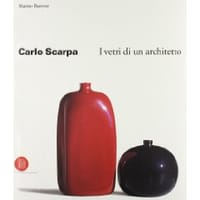 Carlo Scarpa. I vetri di un architetto - Marino Barovier