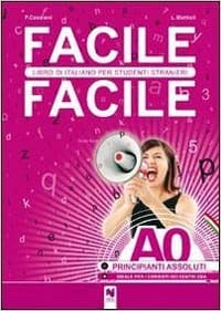 Facile facile. Libro di italiano per studenti stranieri. A0 livello principianti