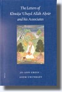 The Letters of Khwāja 'Ubayd Allāh Aḥrār and his Associates