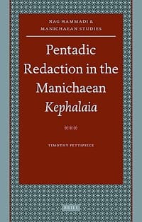 Pentadic Redaction in the Manichaean Kephalaia - Pettipiece