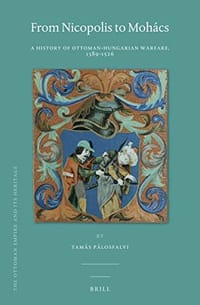 From Nicopolis to Mohács - Tamás Pálosfalvi