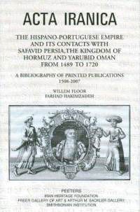 The Hispano-Portuguese Empire and its Contacts with Safavid Persia, the Kingdom of Hormuz and Yarubid Oman from 1489 to 1720