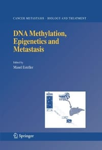 DNA Methylation, Epigenetics and Metastasis - Esteller, Manel 编