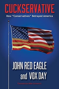 Cuckservative - Vox Day, John Red Eagle