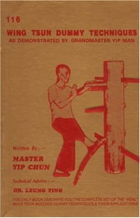 116 Wing Tsun Dummy Techniques as Demonstrated by Grandmaster Yip Man - Yip Chun