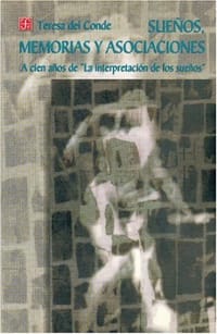 Suenos, Memorias y Asociaciones a Cien Anos de "La Interpretacion de Los Suenos"