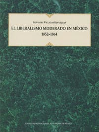 El liberalismo moderado en México 1852-1864