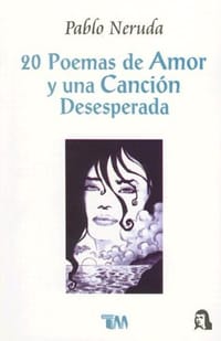 20 Poemas de Amor y Una Cancion Desesperada / 20 Poems and a Desperate Song (Spanish Edition)