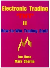 Electronic Trading "TNT" II How - To Win Trading Stuff - Joe Ross